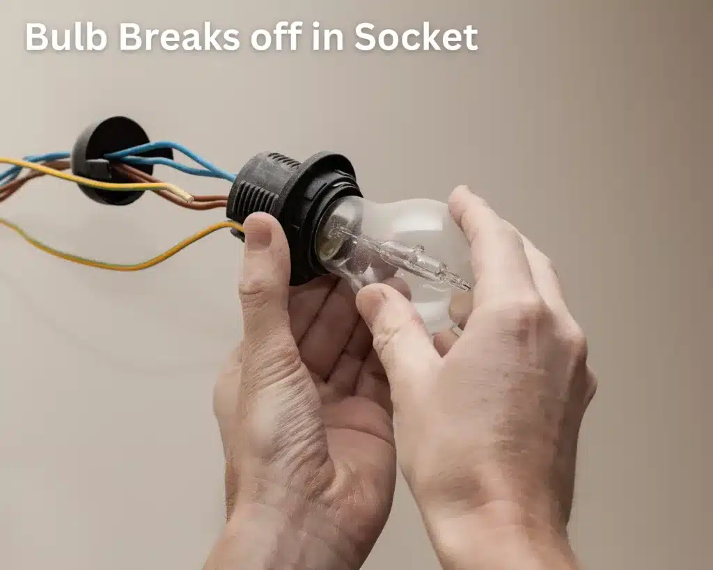 Bulb Breaks off in Socket