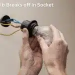 Bulb Breaks off in Socket